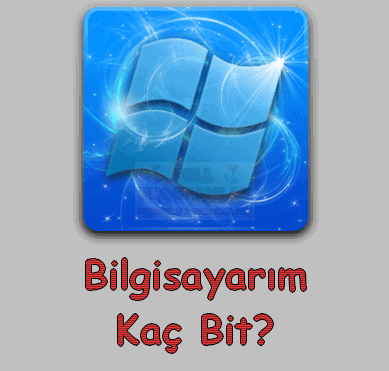 Bilgisayarın Kaç Bit Olduğuna Nasıl Bakılır?