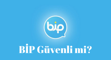 BİP Gerçekten Güvenilir mi?