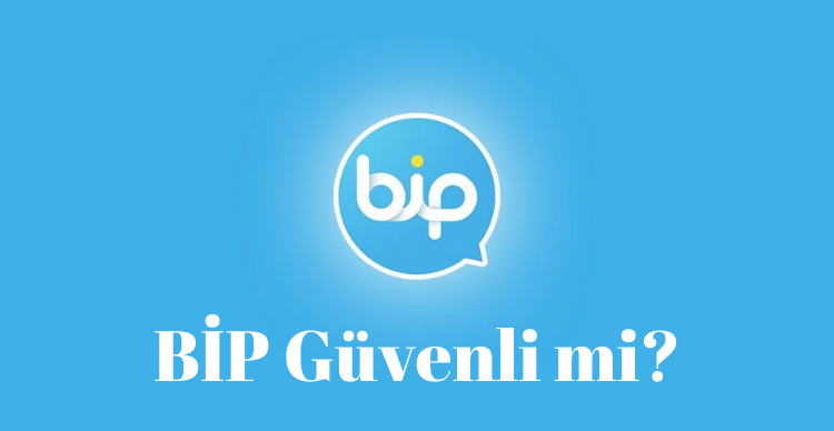 BİP Gerçekten Güvenilir mi?