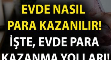 Evden Nasıl Para Kazanılır?