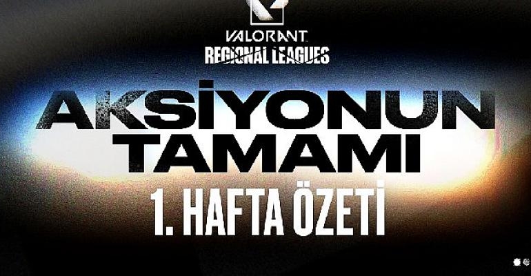 1. Hafta Özeti: EMEA Bölgesel Liglerinde olup biten her şey