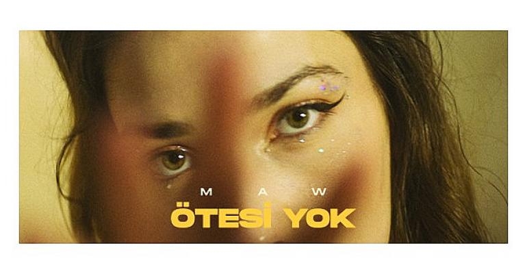 MAW, Yeni Şarkısını Paylaştı: “Ötesi Yok”