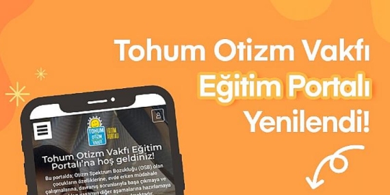 Otizmli çocukların eğitimi için hazırlanan Tohum Otizm Vakfı Eğitim Portalı’nın içerikleri yenilendi!