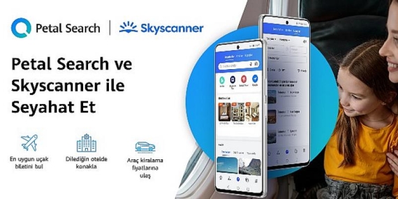 Skyscanner ve HUAWEI Petal Search’ten Stratejik Ortaklık