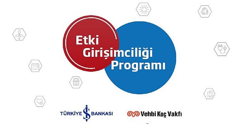 Vehbi Koç Vakfı ve İş Bankası’nın Etki Girişimciliği Programı’na 6 girişim seçildi