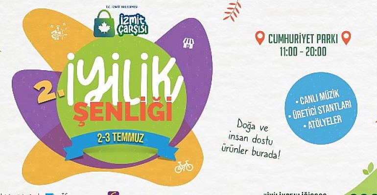 İzmit Çarşısı’nın 2. İyilik Şenliği 2-3 Temmuz’da gerçekleşiyor!