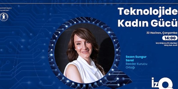 Teknolojide Kadın Gücü İzQ Girişimcilik ve İnovasyon Merkezi’nde