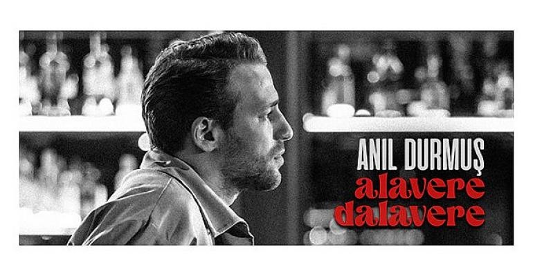 Anıl Durmuş’un Yeni Şarkısı Yayında: “Alavere Dalavere”