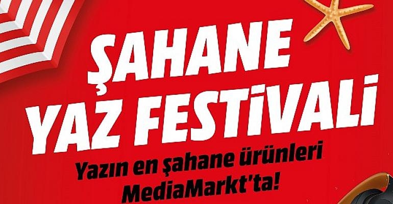 MediaMarkt’ta Şahane Yaz Festivali başladı