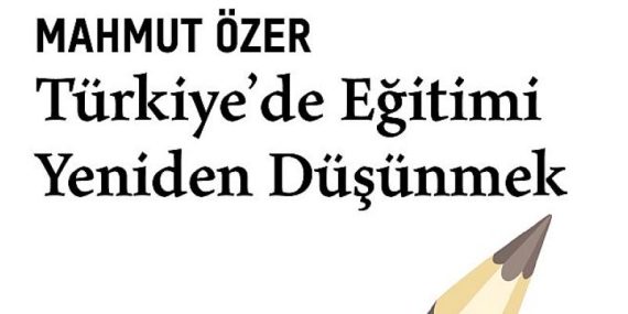 Milli Eğitim Bakanı Mahmut Özer’in kaleminden Türkiye’de eğitimin son 20 yıllık dönüşümü
