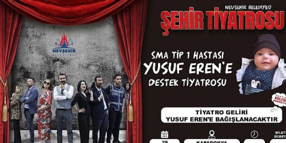 Neye Niyet Neye Kısmet Adlı Oyun 29 Temmuz Cuma Akşamı SMA hastası Yusuf Eren için Sahnelenecek