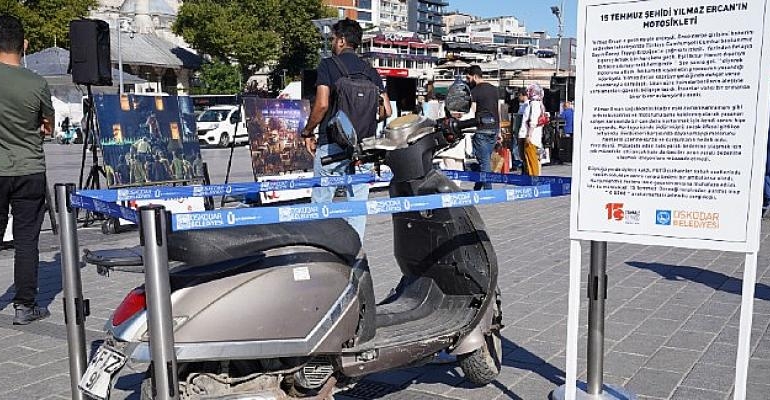 Şehit Yılmaz Ercan’ın 15 Temmuz Gecesine damga vuran motosikleti Üsküdar’da sergileniyor