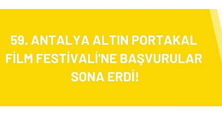59. Antalya Altın Portakal Film Festivali’ne Başvurular Sona Erdi