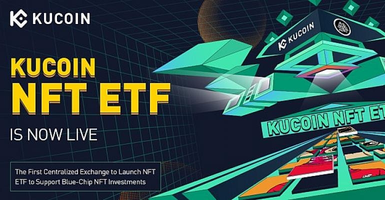 KuCoin, NFT ETF’lerini Destekleyen İlk Merkezi Kripto Para Borsası Oldu