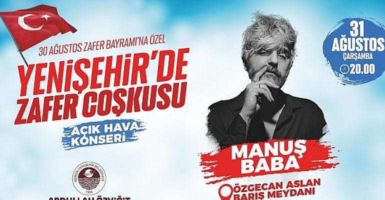 Yenişehir’de zafer coşkusu Manuş Baba konseriyle yaşanacak