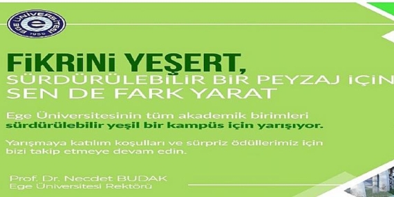Ege Üniversitesinde “Fikrini Yeşert” yarışması düzenlenecek