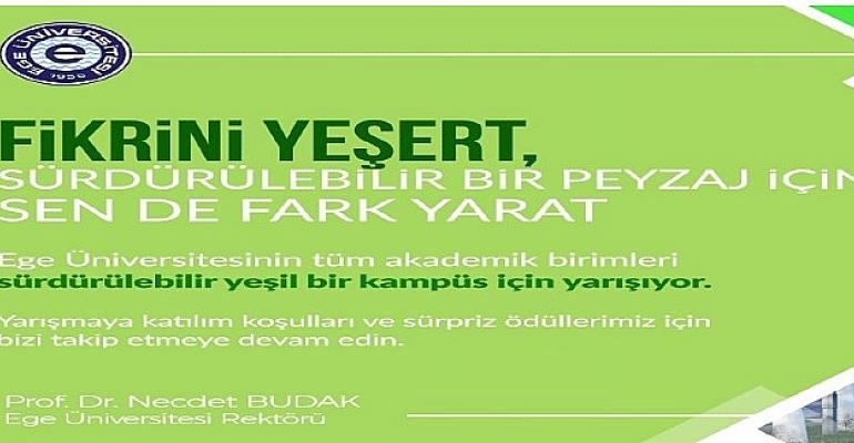 Ege Üniversitesinde “Fikrini Yeşert” yarışması düzenlenecek