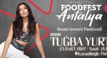 Food Fest Antalya Işın Karaca ve Tuğba Yurt konserleriyle renklenecek