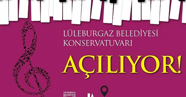 Lüleburgaz Belediyesi Konservatuvarı açılıyor
