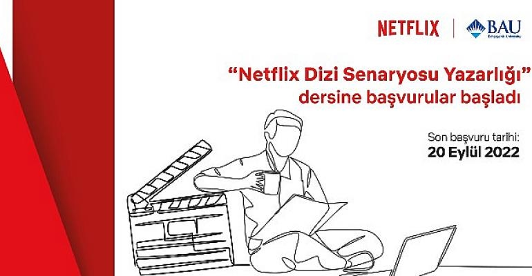 Netflix ve Bahçeşehir Üniversitesi geleceğin senaristlerini arıyor