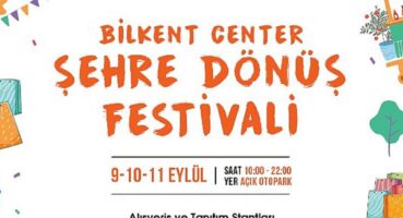 Şehre Dönüşün En Renkli Hali Bilkent Center’da