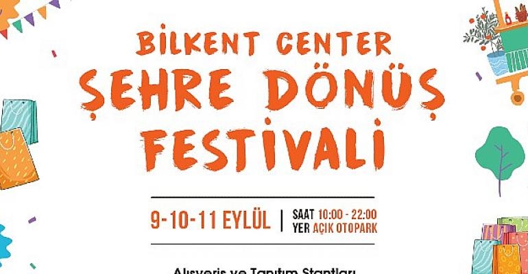 Şehre Dönüşün En Renkli Hali Bilkent Center’da
