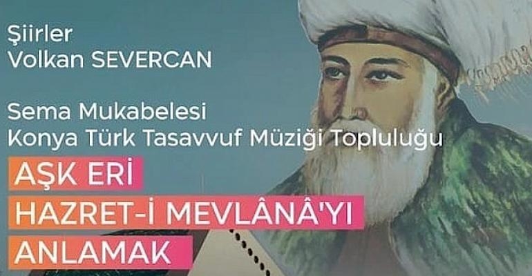Başkent Kültür Yolu Festivali Kapsamında ‘Aşk Eri Hazret-i Mevlana’yı Anlamak Projesi Ankara’da İcra Edilecek