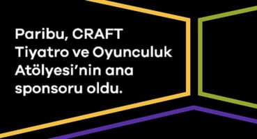 Craft Tiyatro ve Oyunculuk Atölyesi’nin Ana Sponsoru Paribu Oldu