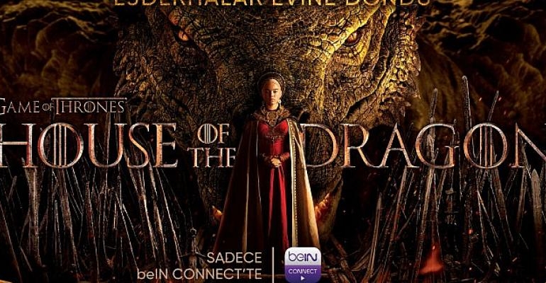 Ejderhalar evine döndü!   “House of the Dragon” beIN CONNECT’te!