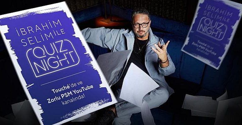 İbrahim Selim ile Quiz Night Zorlu PSM’de Yarışmacılarla Buluşuyor!