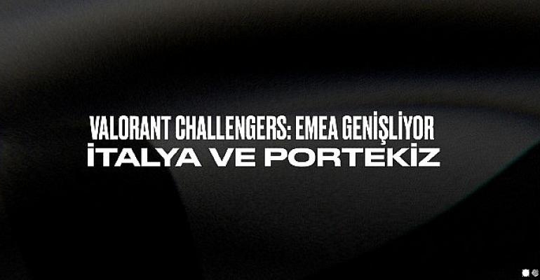 Valorant Challengers Ekosistemine İki Ülke Daha Dahil Oldu
