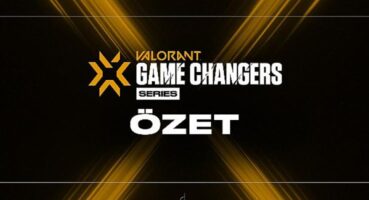 VCT Game Changers 3. Seri Özeti