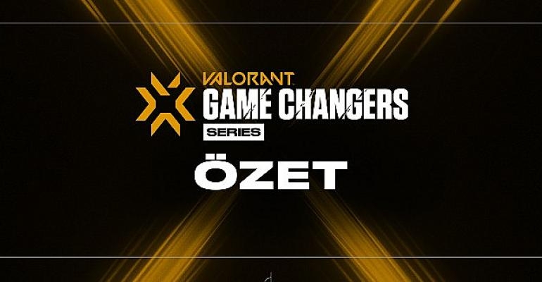 VCT Game Changers 3. Seri Özeti