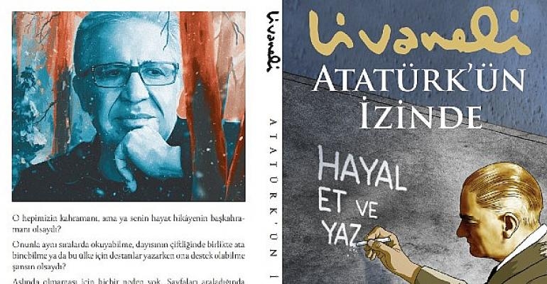 Zülfü Livaneli’nin Çocuklar İçin Kaleme Aldığı Atatürk’ün İzinde İnkılap Kitabevi İmzasıyla Raflarda