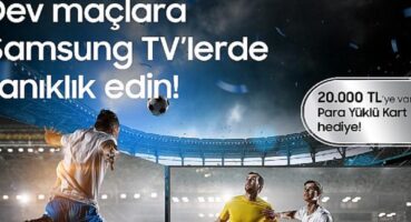 Samsung, avantajlı teklifleri ve üstün teknolojileriyle futbol coşkusunu evlere taşıyor