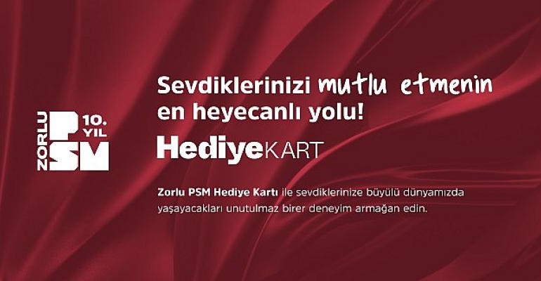 Zorlu PSM’den Sanatseverlere   Yılbaşı Hediyesi: Zorlu PSM Hediye Kart