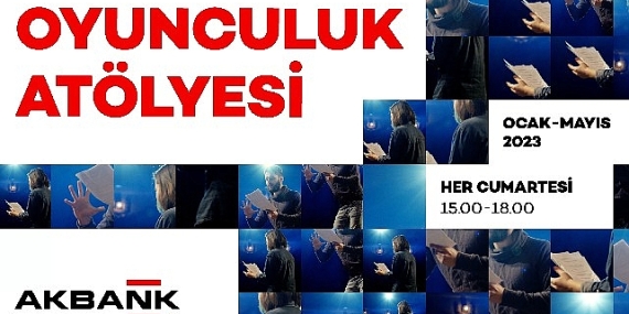 Akbank Sanat Oyunculuk Atölyesi başlıyor!