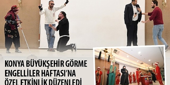 Konya Büyükşehir Görme Engelliler Haftası'na Özel Etkinlik Düzenledi