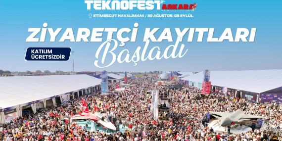 TEKNOFEST Ankara için Ziyaretçi Kayıtları Başladı