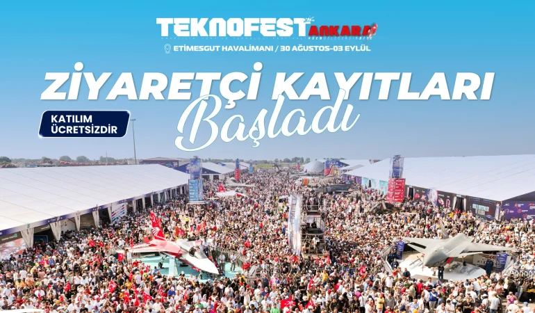 TEKNOFEST Ankara için Ziyaretçi Kayıtları Başladı