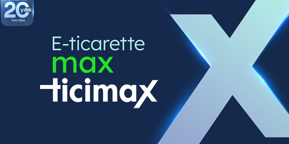 Ticimax ile E-Ticaret Stratejinizi Max Hale Getirin